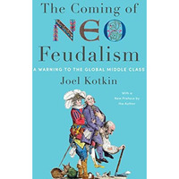 The Coming of Neo-Feudalism: A Warning to the Global Middle Class [Paperback]