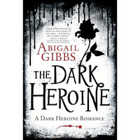 The Dark Heroine: A Dark Heroine Romance [Paperback]