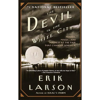 The Devil in the White City: Murder, Magic, and Madness at the Fair that Changed [Paperback]