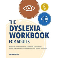 The Dyslexia Workbook for Adults: Practical Tools to Improve Executive Functioni [Paperback]