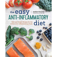 The Easy Anti Inflammatory Diet: Fast and Simple Recipes for the 15 Best Anti-In [Paperback]