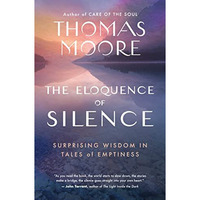 The Eloquence of Silence: Surprising Wisdom in Tales of Emptiness [Paperback]