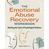The Emotional Abuse Recovery Workbook: Breaking the Cycle of Psychological Viole [Paperback]