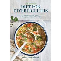 The Essential Diet for Diverticulitis: A 3-Stage Nutrition Guide to Manage and P [Paperback]