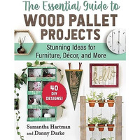 The Essential Guide to Wood Pallet Projects: 40 DIY DesignsStunning Ideas for F [Paperback]