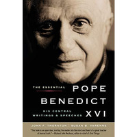 The Essential Pope Benedict XVI: His Central Writings and Speeches [Paperback]