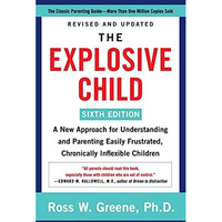 The Explosive Child [Sixth Edition]: A New Approach for Understanding and Parent [Paperback]