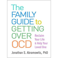 The Family Guide to Getting Over OCD: Reclaim Your Life and Help Your Loved One [Paperback]