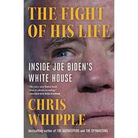 The Fight of His Life: Inside Joe Biden's White House [Paperback]