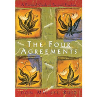 The Four Agreements: A Practical Guide to Personal Freedom [Paperback]