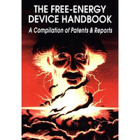 The Free-Energy Device Handbook: A Compilation of Patents & Reports [Paperback]