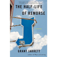 The Half-Life of Remorse: A Novel [Paperback]