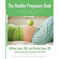 The Healthy Pregnancy Book: Month by Month, Everything You Need to Know from Ame [Paperback]