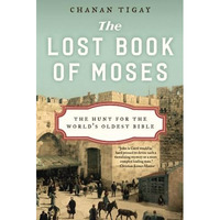 The Lost Book of Moses: The Hunt for the World's Oldest Bible [Paperback]