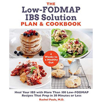The Low-FODMAP IBS Solution Plan and Cookbook: Heal Your IBS with More Than 100  [Paperback]