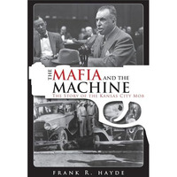 The Mafia and the Machine: The Story of the Kansas City Mob [Paperback]