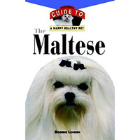 The Maltese: An Owner's Guide to a Happy Healthy Pet [Hardcover]