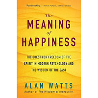 The Meaning of Happiness: The Quest for Freedom of the Spirit in Modern Psycholo [Paperback]