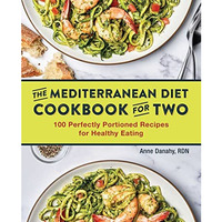 The Mediterranean Diet Cookbook for Two: 100 Perfectly Portioned Recipes for Hea [Paperback]