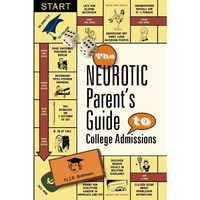 The Neurotic Parent's Guide to College Admissions: Strategies for Helicoptering, [Paperback]
