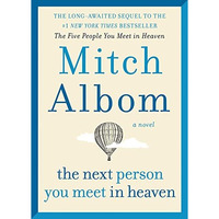 The Next Person You Meet in Heaven: The Sequel to The Five People You Meet in He [Hardcover]