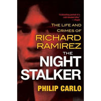 The Night Stalker: The Disturbing Life and Chilling Crimes of Richard Ramirez [Paperback]