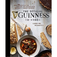 The Official Guinness Cookbook: Over 70 Recipes for Cooking and Baking from Irel [Hardcover]