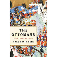 The Ottomans: Khans, Caesars, and Caliphs [Hardcover]