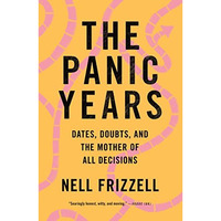The Panic Years: Dates, Doubts, and the Mother of All Decisions [Paperback]