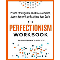 The Perfectionism Workbook: Proven Strategies to End Procrastination, Accept You [Paperback]