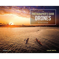 The Photographer's Guide to Drones, 2nd Edition [Paperback]