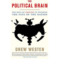The Political Brain: The Role of Emotion in Deciding the Fate of the Nation [Paperback]