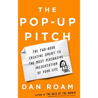 The Pop-up Pitch: The Two-Hour Creative Sprint to the Most Persuasive Presentati [Hardcover]