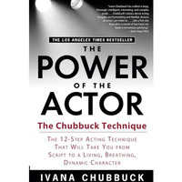 The Power of the Actor: The Chubbuck Technique -- The 12-Step Acting Technique T [Paperback]
