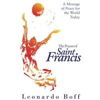 The Prayer of Saint Francis: A Message of Peace for the World Today [Paperback]
