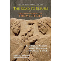 The Road to Eleusis: Unveiling the Secret of the Mysteries [Paperback]