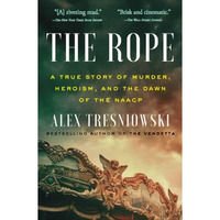 The Rope: A True Story of Murder, Heroism, and the Dawn of the NAACP [Paperback]