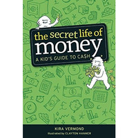 The Secret Life of Money: A Kid's Guide to Cash [Paperback]