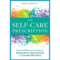 The Self Care Prescription: Powerful Solutions to Manage Stress, Reduce Anxiety  [Paperback]