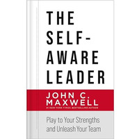 The Self-Aware Leader: Play to Your Strengths, Unleash Your Team [Hardcover]