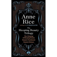 The Sleeping Beauty Trilogy Box Set: The Claiming of Sleeping Beauty; Beauty's P [Paperback]