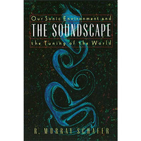 The Soundscape: Our Sonic Environment and the Tuning of the World [Paperback]
