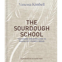 The Sourdough School: The Ground-Breaking Guide to Making Gut-Friendly Bread [Hardcover]
