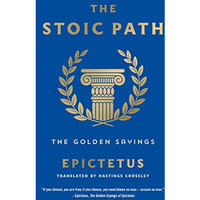 The Stoic Path: The Golden Sayings [Paperback]