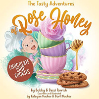 The Tasty Adventures of Rose Honey: Chocolate Chip Cookies [Hardcover]