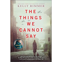 The Things We Cannot Say: A WWII Historical Fiction Novel [Paperback]
