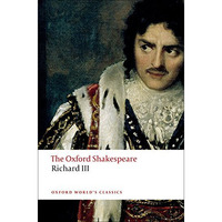 The Tragedy of King Richard III: The Oxford ShakespeareThe Tragedy of King Richa [Paperback]