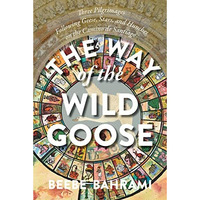 The Way of the Wild Goose: Three Pilgrimages Following Geese, Stars, and Hunches [Paperback]