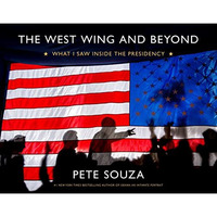 The West Wing and Beyond: What I Saw Inside the Presidency [Hardcover]