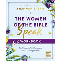The Women of the Bible Speak Workbook: The Wisdom of 16 Women and Their Lessons  [Paperback]